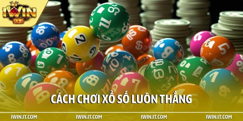 Cách chơi xổ số luôn thắng