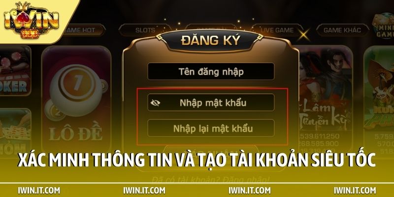 Xác minh thông tin và tạo tài khoản siêu tốc